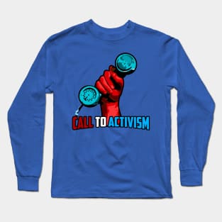 Call to Activism! Long Sleeve T-Shirt